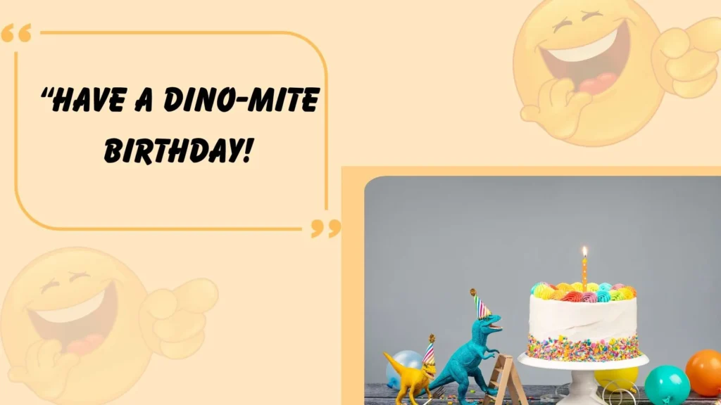 Dinosaur birthday puns