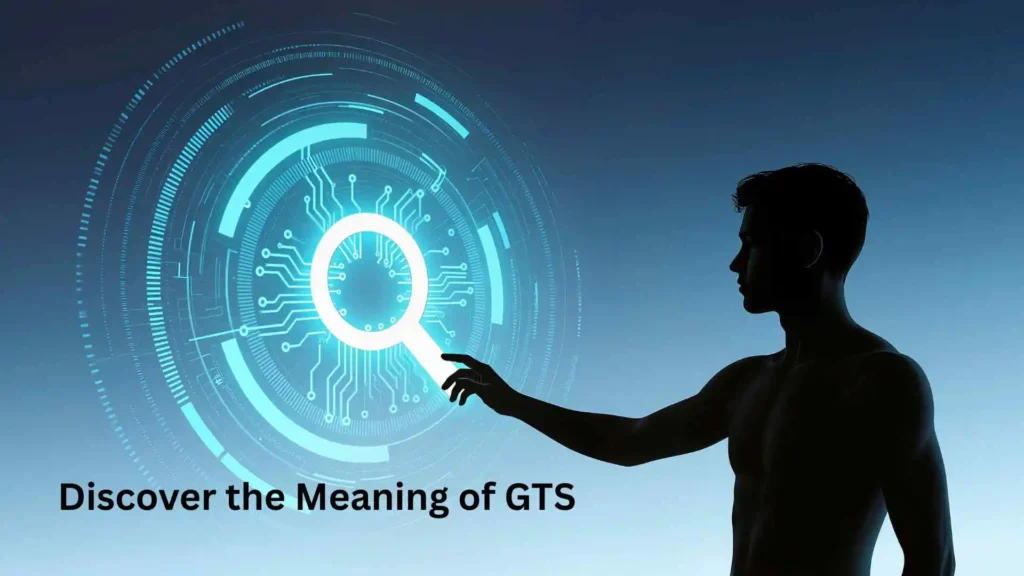 Discover the Meaning of GTS 