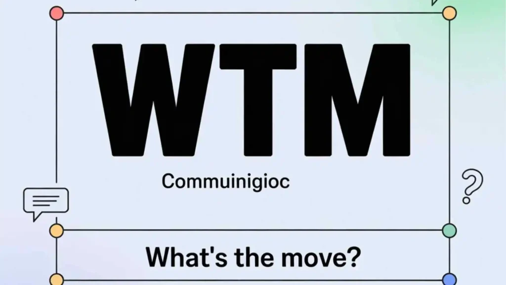 what does wtm mean