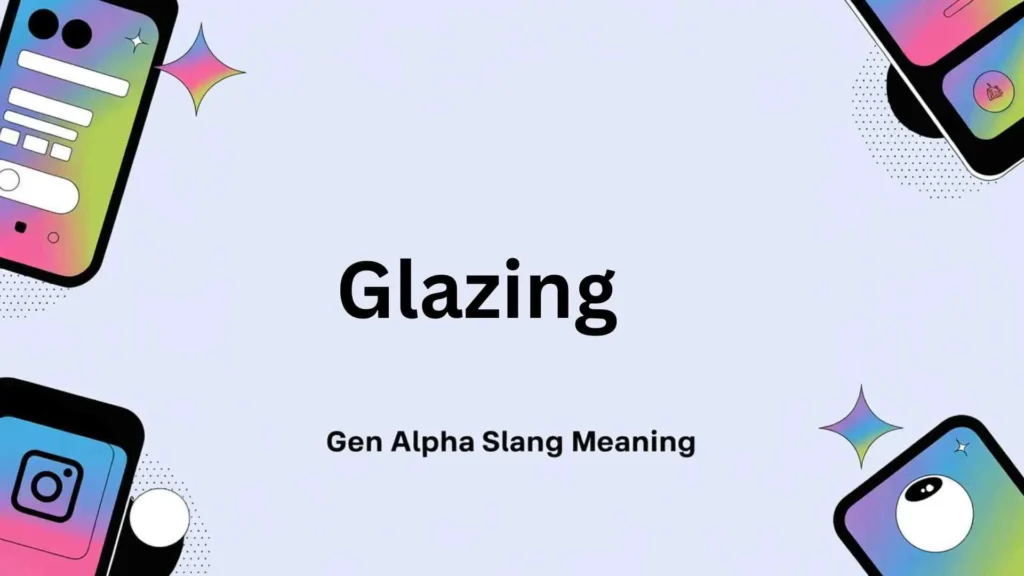 Quick Definition Of Glazing (Slang Meaning)