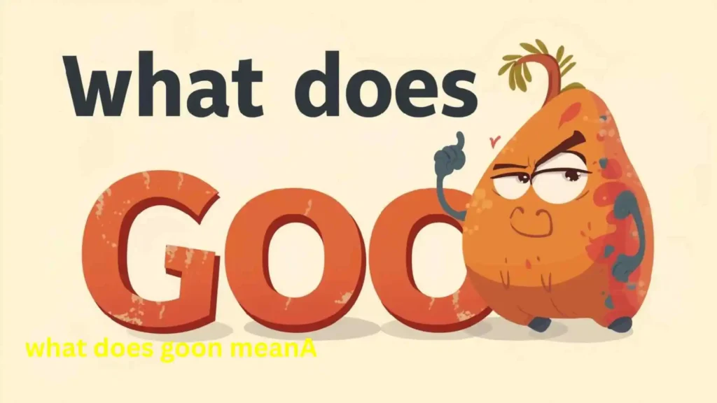 What Does Goon Mean