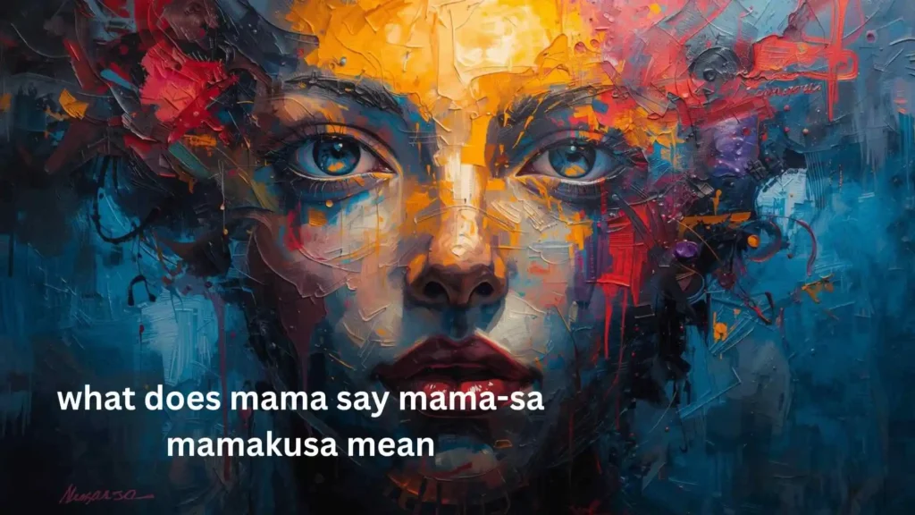what does mama say mama-sa mamakusa mean