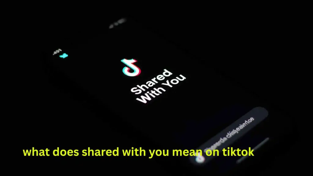 what does shared with you mean on tiktok