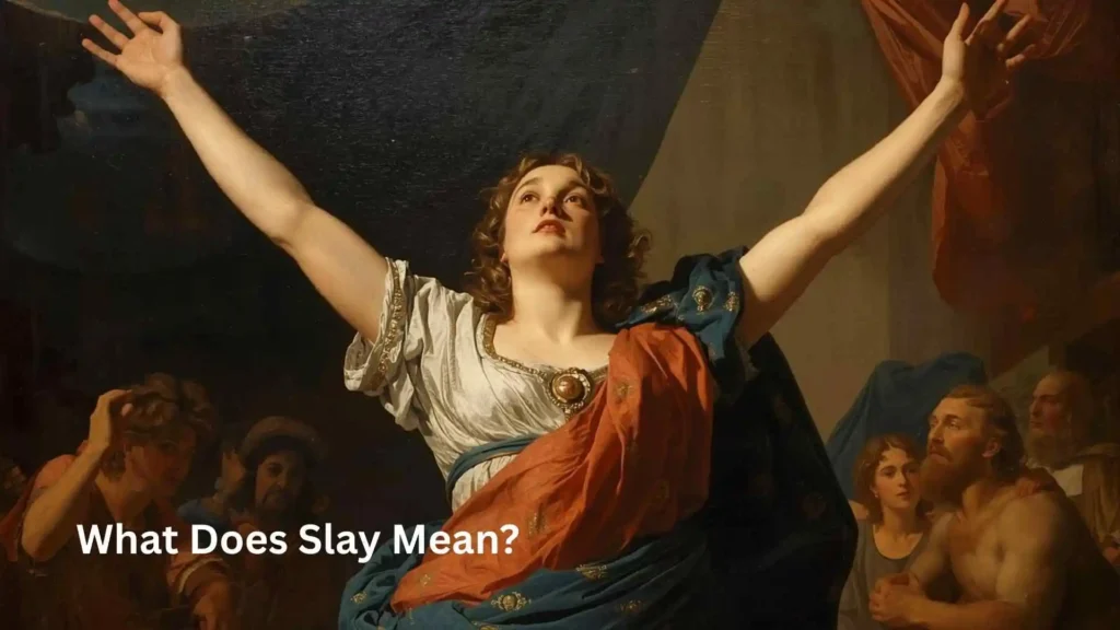 What Does Slay Mean?