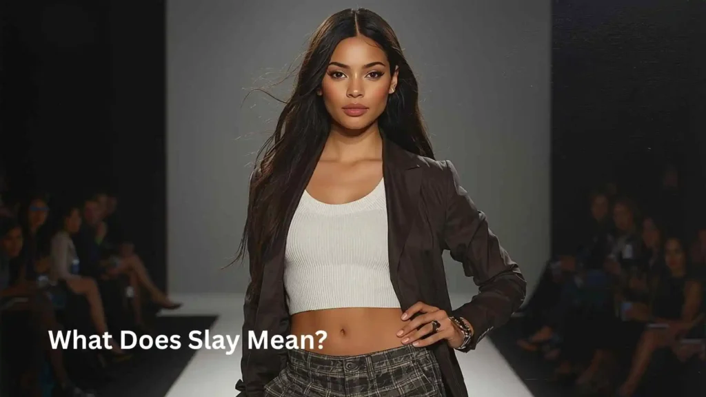 What Does Slay Mean?