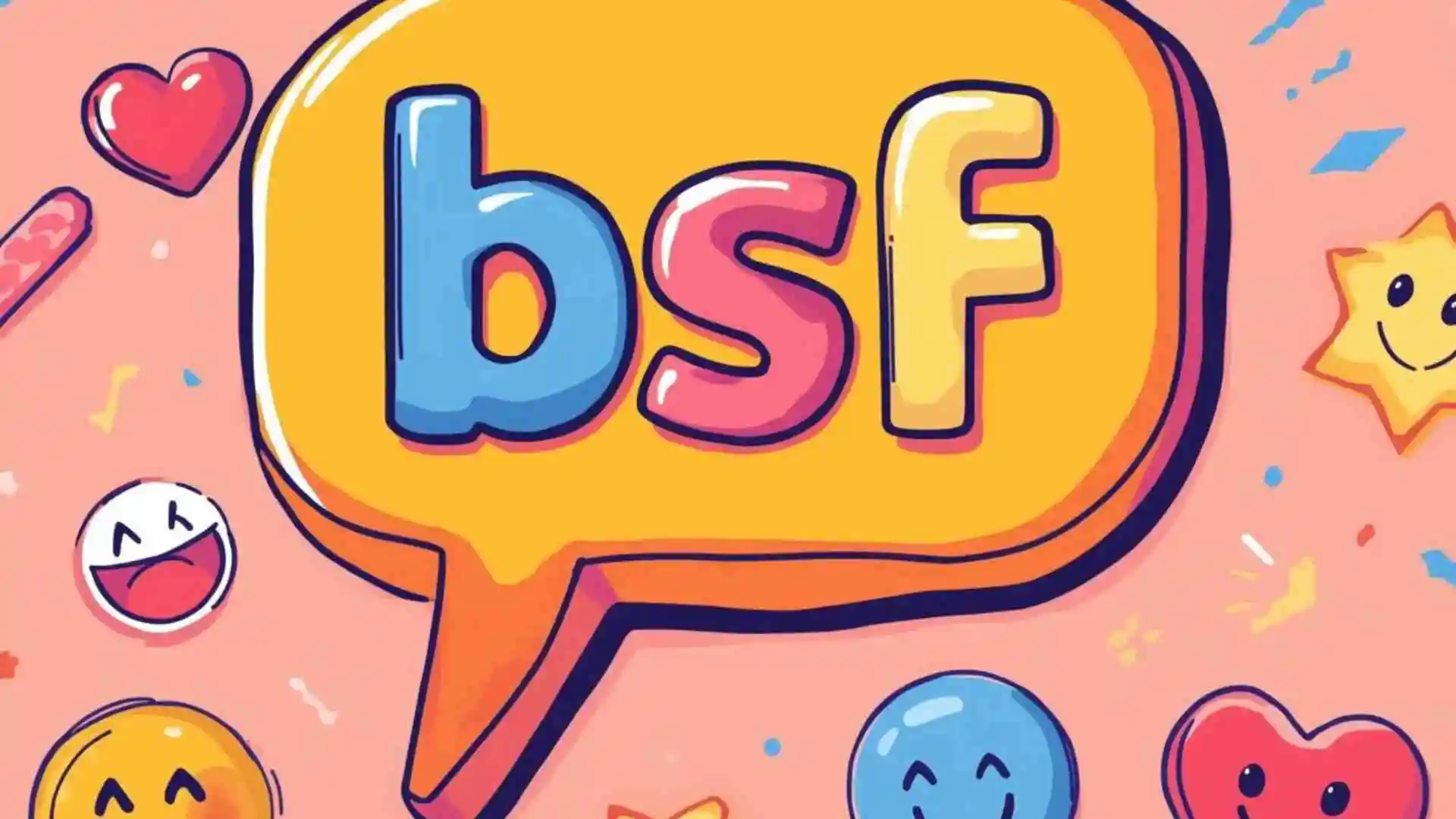 What Does BSF Mean Full Meaning In Text Slang And Social Media for 2026