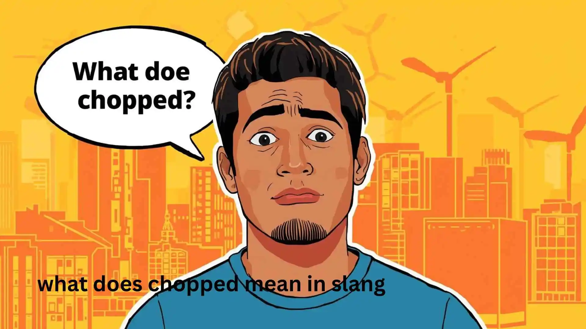 What Does Chopped Mean in Slang | Fast and Simple Slang Guide 2026