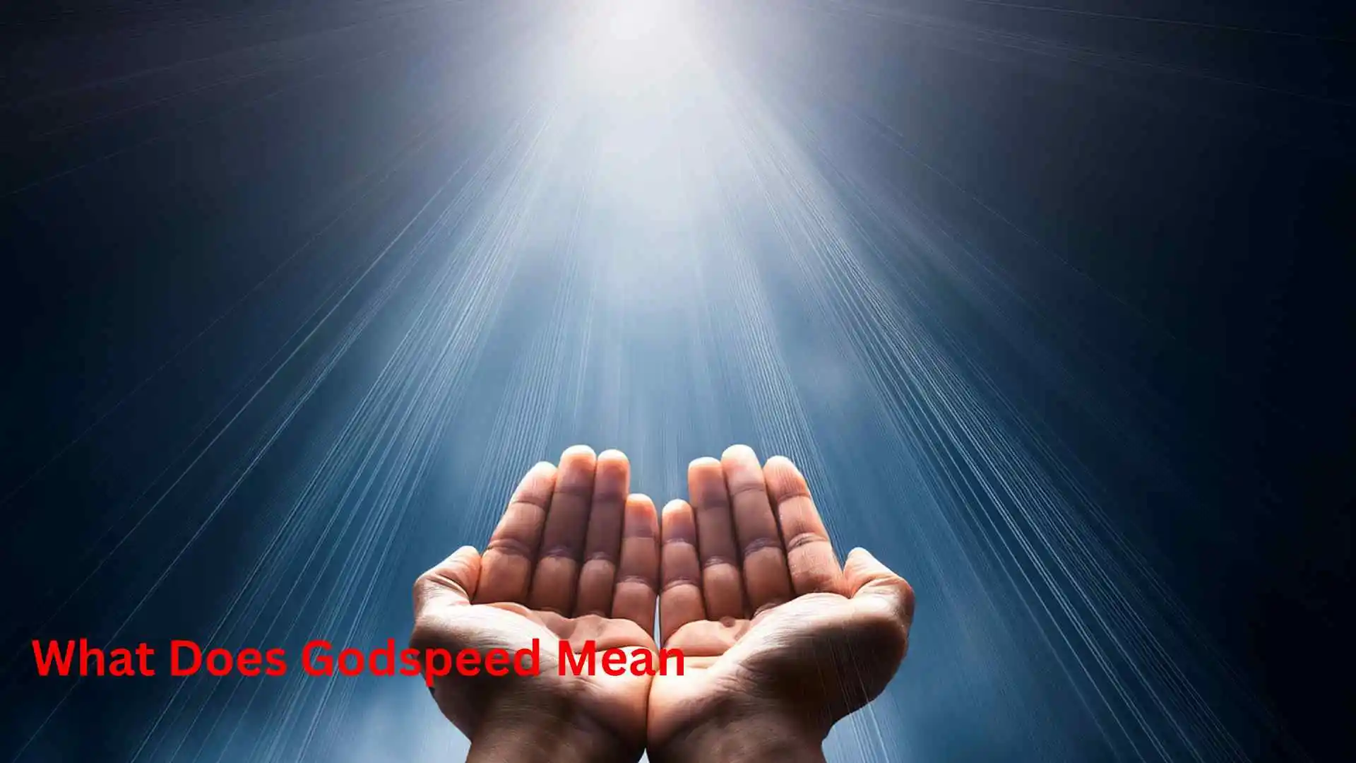 What Does Godspeed Mean