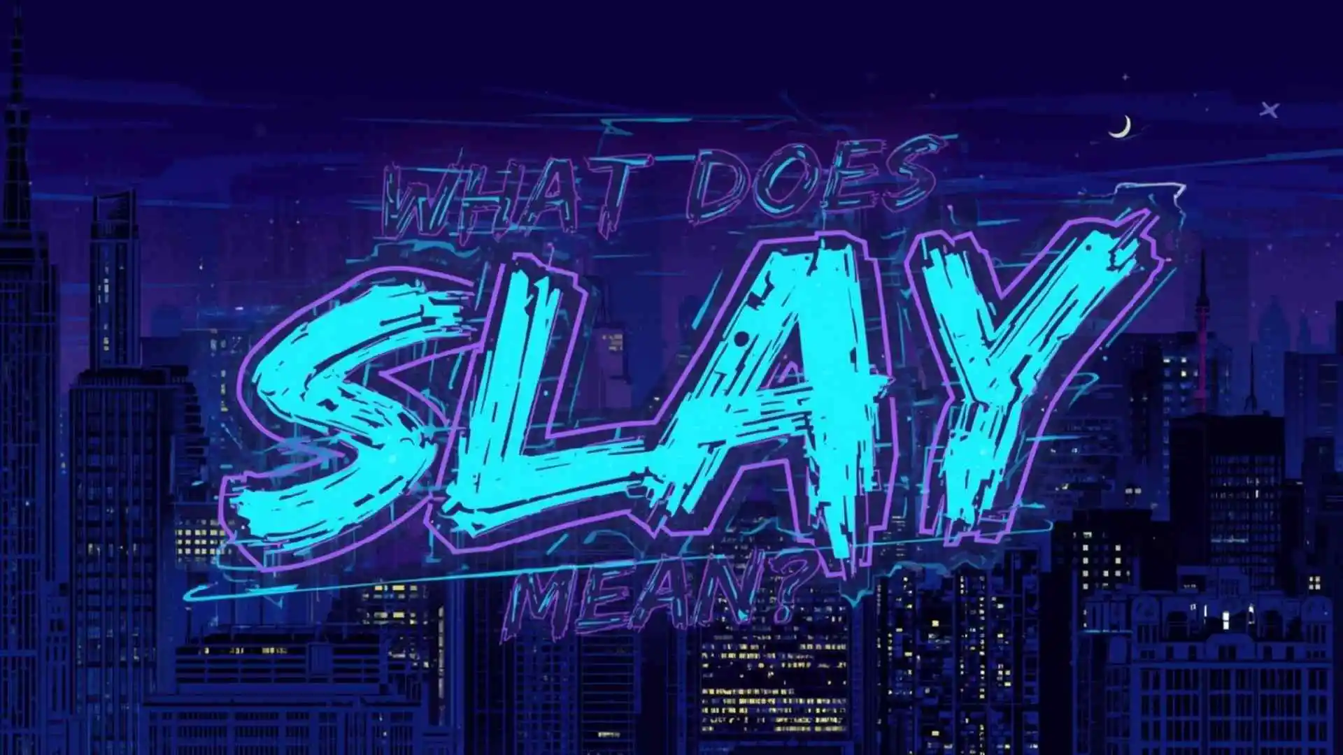 What Does Slay Mean?