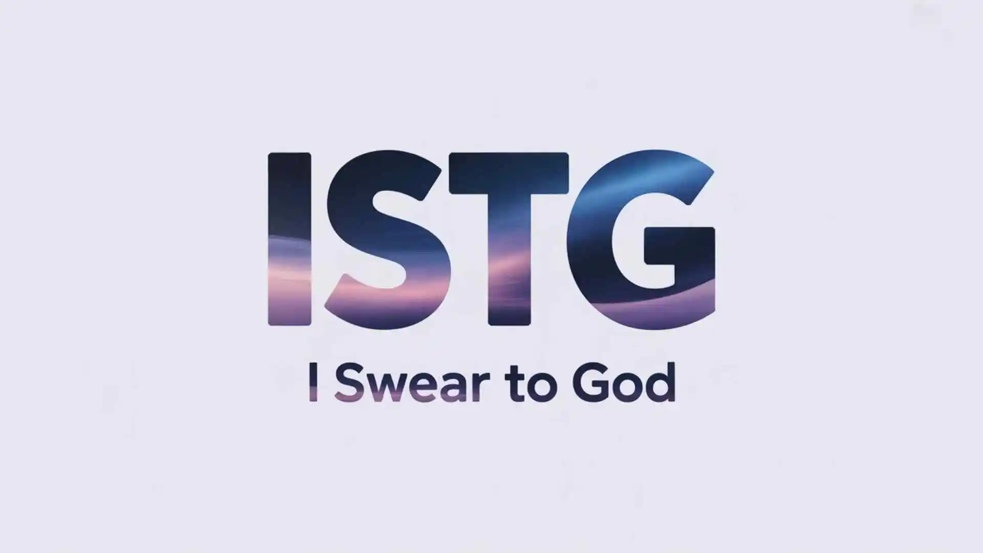 What Does ISTG Mean | The Secret Meaning Everyone’s Using Online for 2026